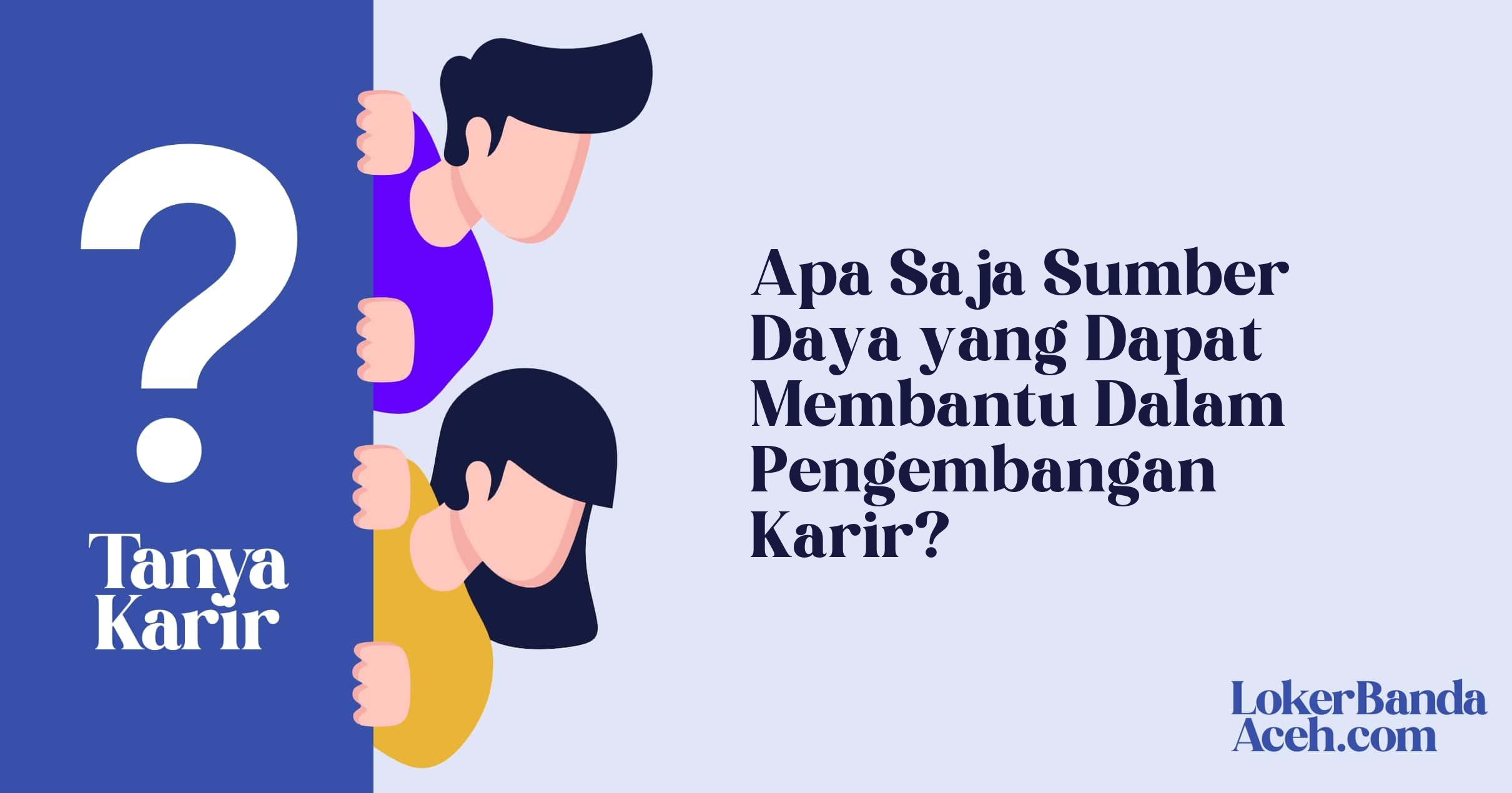 Apa Saja Sumber Daya yang Dapat Membantu Dalam Pengembangan Karir?